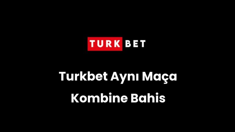 Turkbet Aynı Maça Kombine Bahis