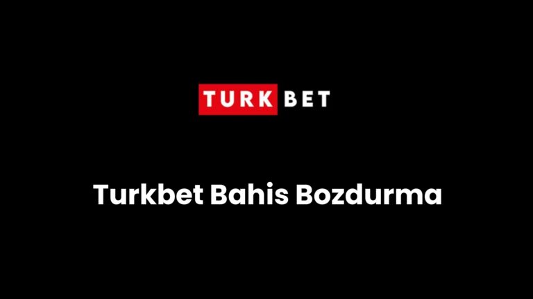 Turkbet Bahis Bozdurma