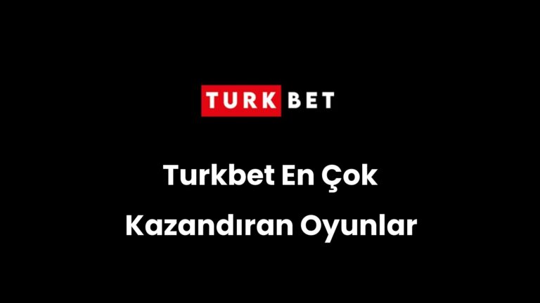 Turkbet En Çok Kazandıran Oyunlar