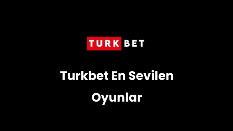 Turkbet En Sevilen Oyunlar
