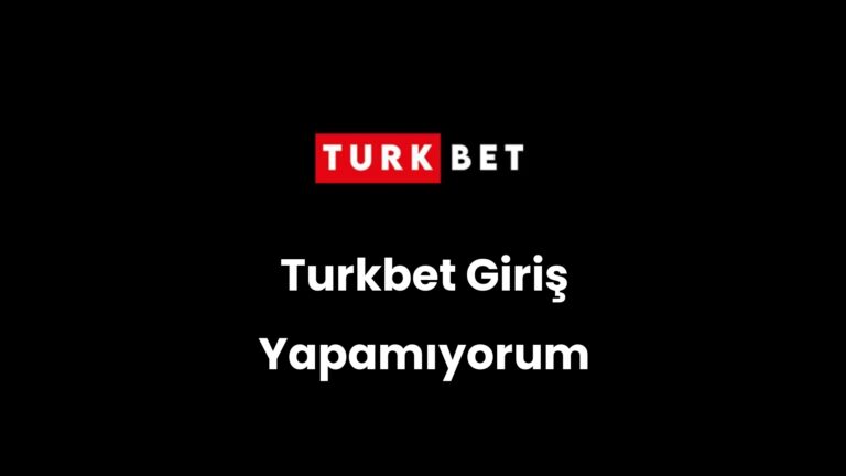 Turkbet Giriş Yapamıyorum