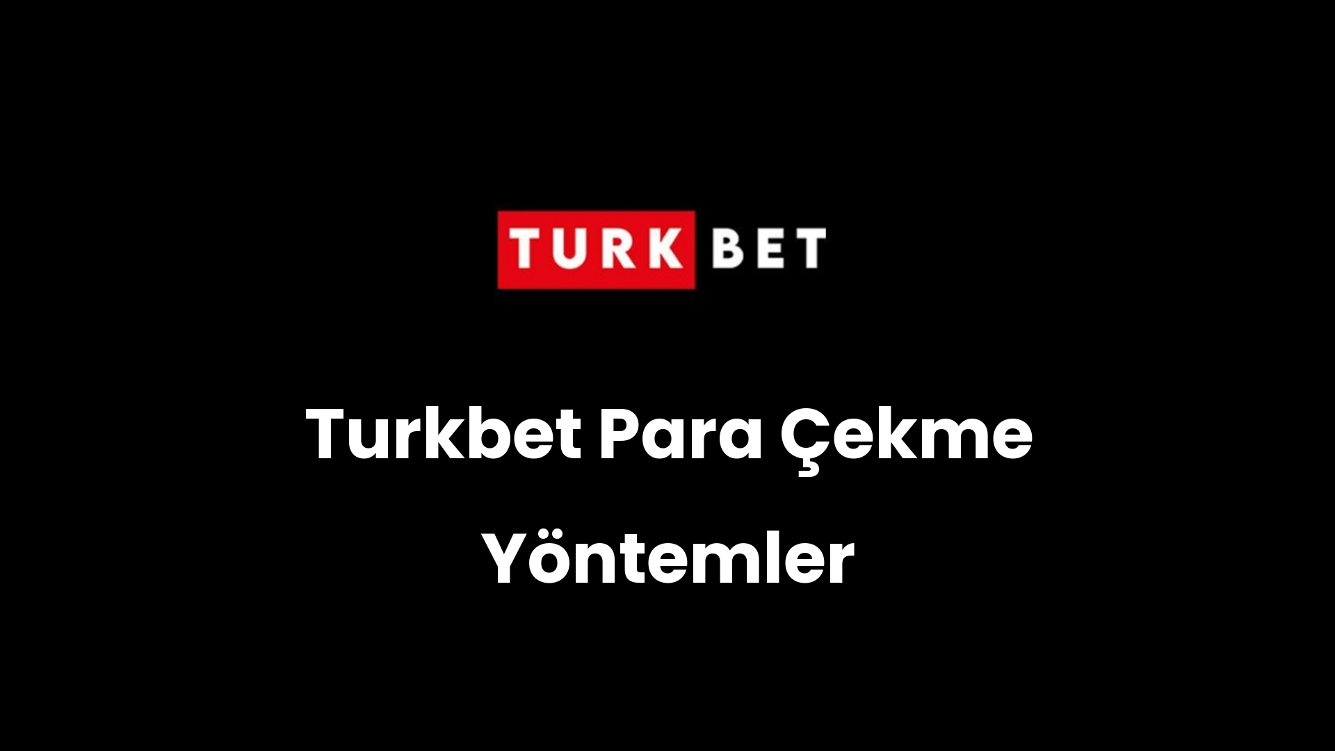 Turkbet Para Çekme Yöntemler