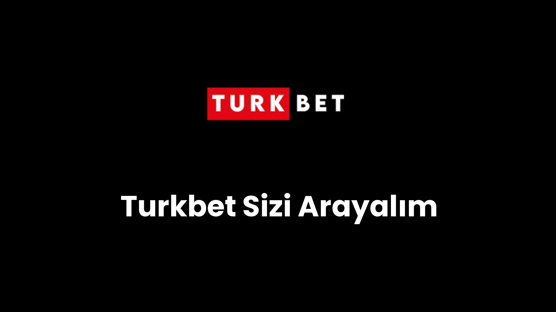 Turkbet Sizi Arayalım
