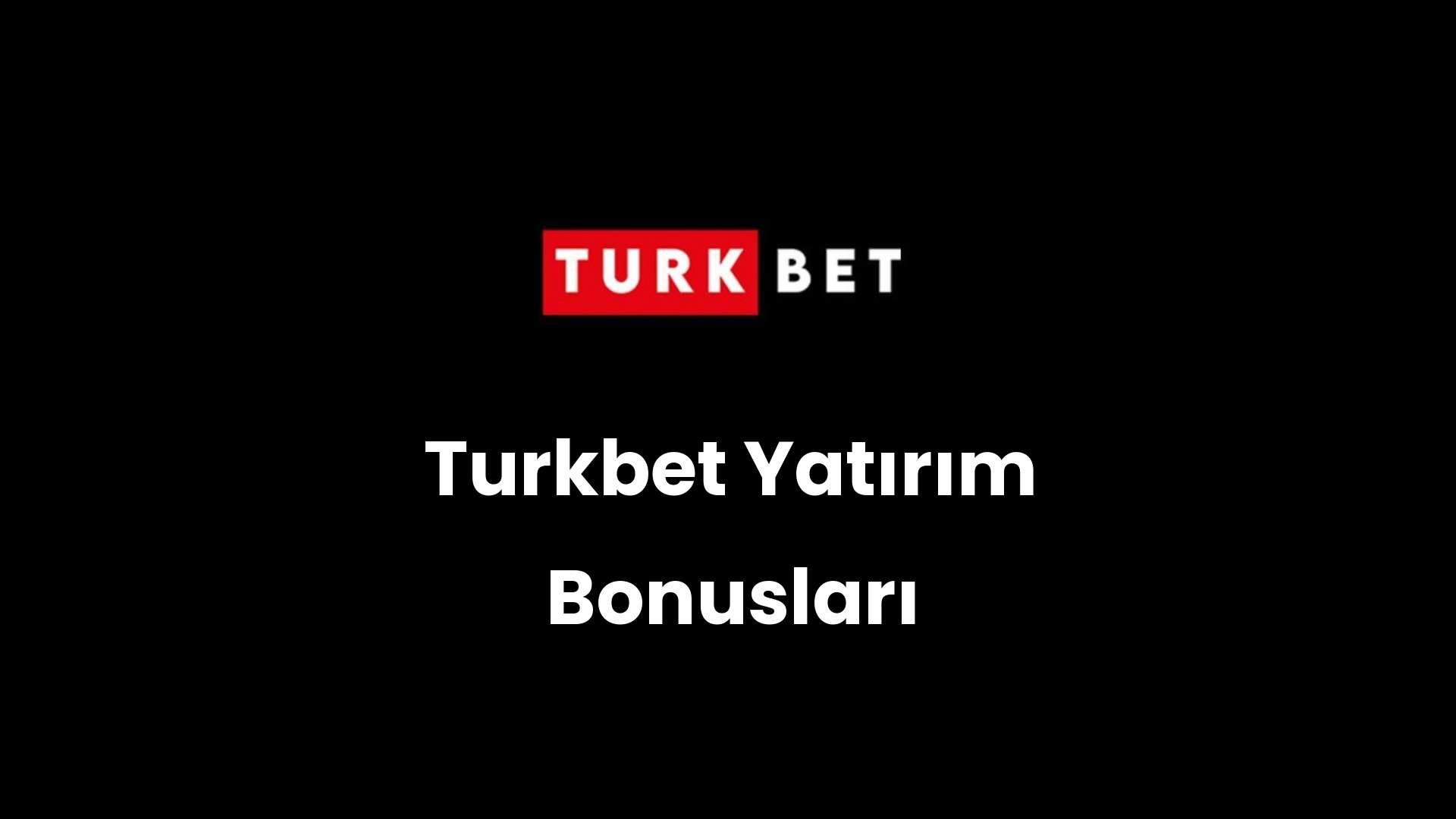 Turkbet Yatırım Bonusları